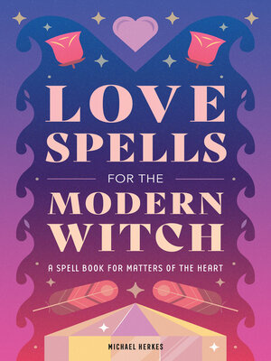 cover image of Love Spells for the Modern Witch